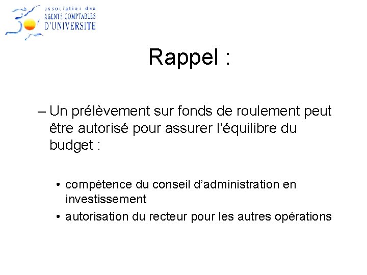 Rappel : – Un prélèvement sur fonds de roulement peut être autorisé pour assurer