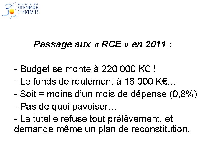 Passage aux « RCE » en 2011 : - Budget se monte à 220