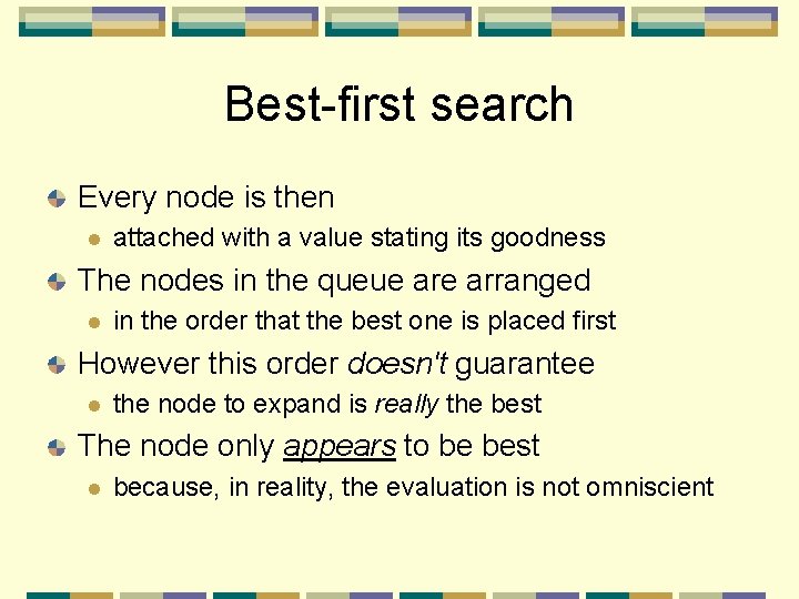 Best-first search Every node is then l attached with a value stating its goodness