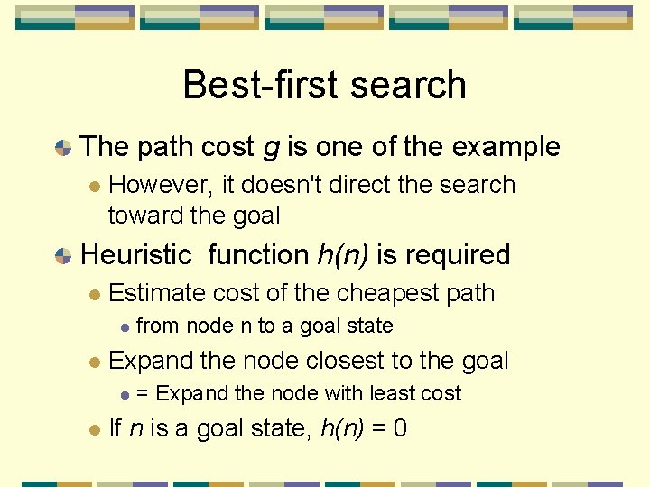 Best-first search The path cost g is one of the example l However, it
