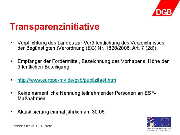 Transparenzinitiative • Verpflichtung des Landes zur Veröffentlichung des Verzeichnisses der Begünstigten (Verordnung (EG) Nr.