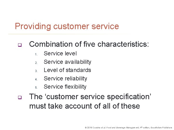 Providing customer service q Combination of five characteristics: 1. 2. 3. 4. 5. q