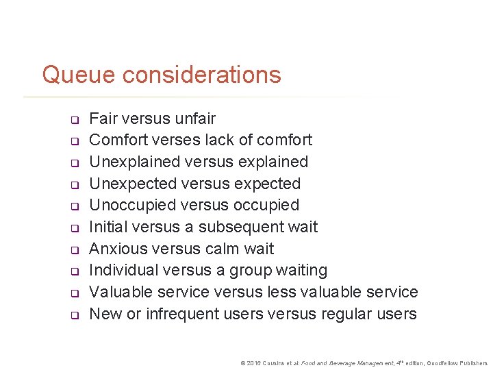 Queue considerations q q q q q Fair versus unfair Comfort verses lack of