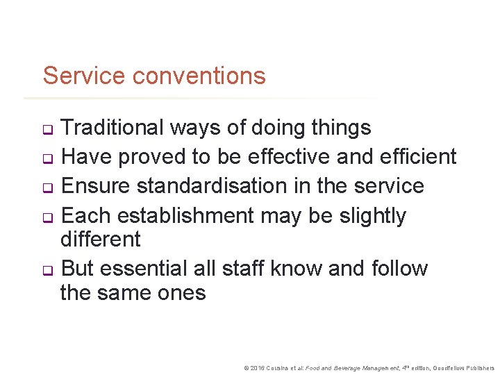 Service conventions Traditional ways of doing things q Have proved to be effective and