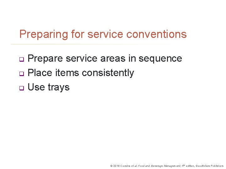Preparing for service conventions Prepare service areas in sequence q Place items consistently q