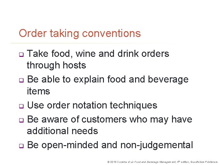 Order taking conventions Take food, wine and drink orders through hosts q Be able