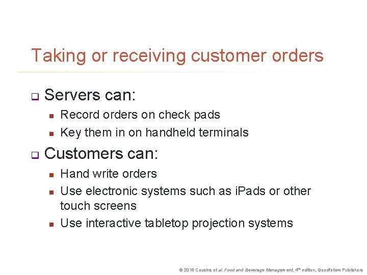 Taking or receiving customer orders q Servers can: n n q Record orders on