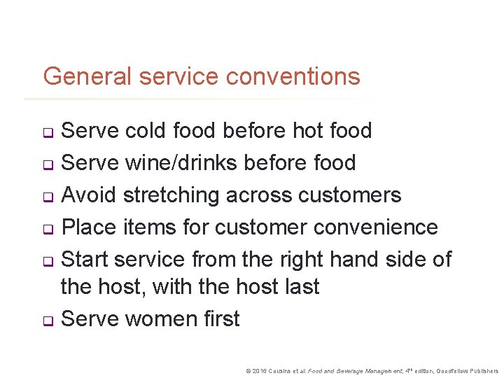 General service conventions Serve cold food before hot food q Serve wine/drinks before food