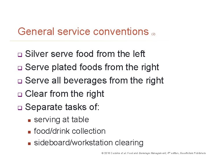 General service conventions (2) Silver serve food from the left q Serve plated foods