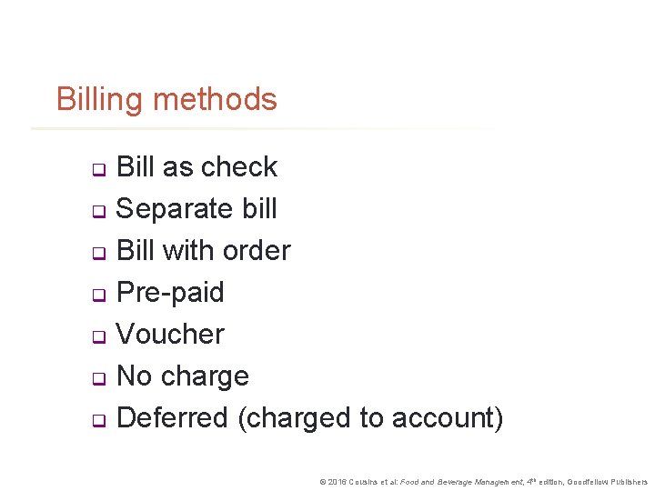 Billing methods Bill as check q Separate bill q Bill with order q Pre-paid