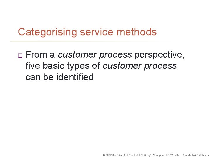 Categorising service methods q From a customer process perspective, five basic types of customer