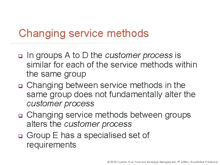 Changing service methods q q In groups A to D the customer process is