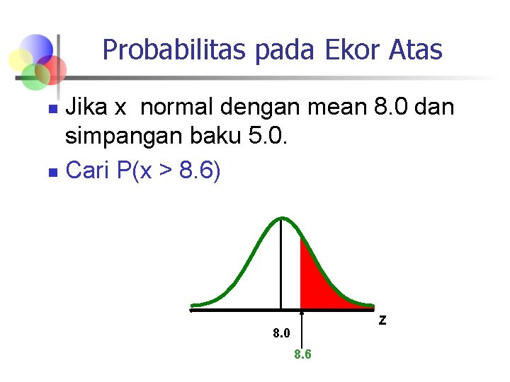 Probabilitas pada Ekor Atas Jika x normal dengan mean 8. 0 dan simpangan baku