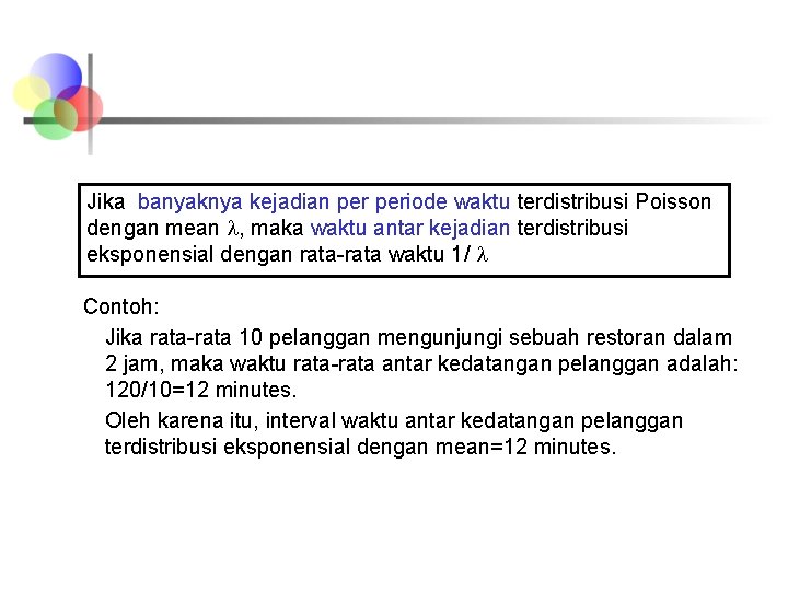 Jika banyaknya kejadian periode waktu terdistribusi Poisson dengan mean , maka waktu antar kejadian