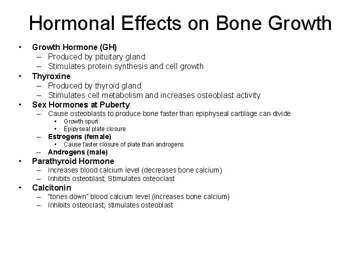 Hormonal Effects on Bone Growth • • • Growth Hormone (GH) – Produced by