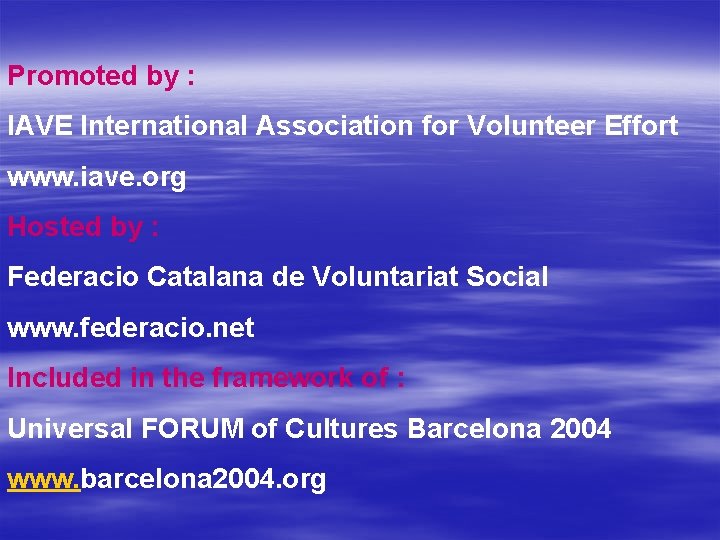 Promoted by : IAVE International Association for Volunteer Effort www. iave. org Hosted by