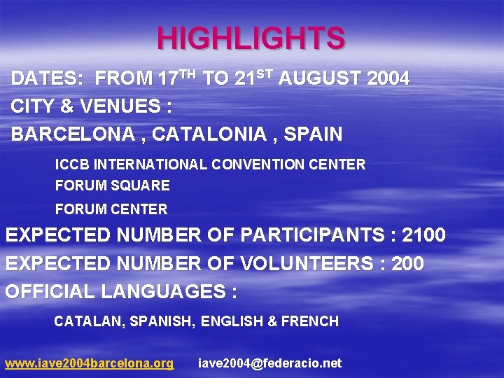 HIGHLIGHTS DATES: FROM 17 TH TO 21 ST AUGUST 2004 CITY & VENUES :
