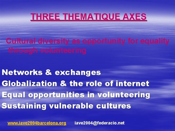 THREE THEMATIQUE AXES Cultural diversity as opportunity for equality through volunteering Networks & exchanges