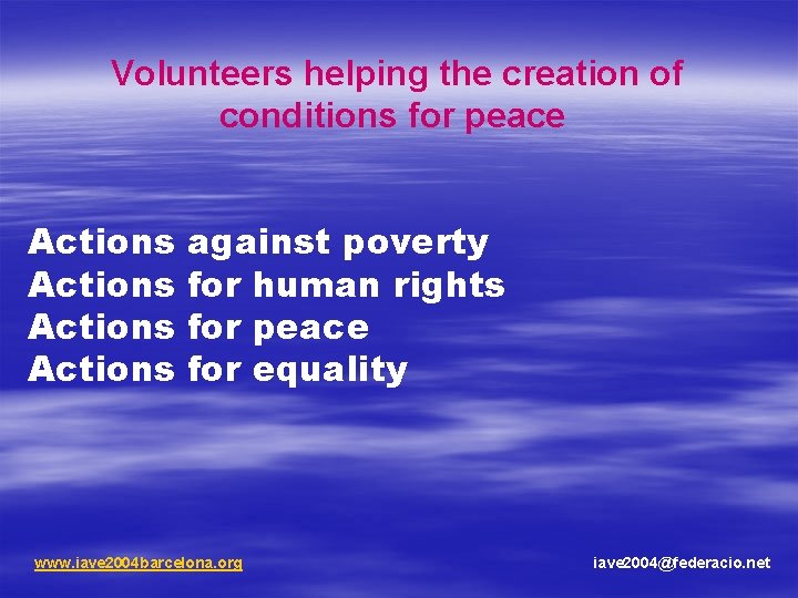 Volunteers helping the creation of conditions for peace Actions against poverty for human rights