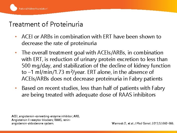 Treatment of Proteinuria • ACEI or ARBs in combination with ERT have been shown