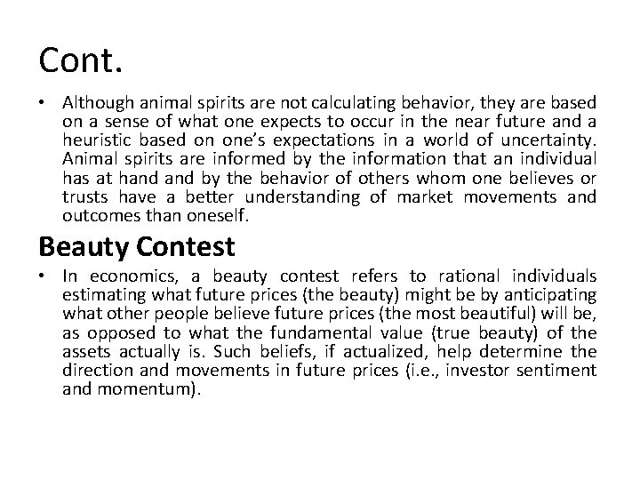 Cont. • Although animal spirits are not calculating behavior, they are based on a