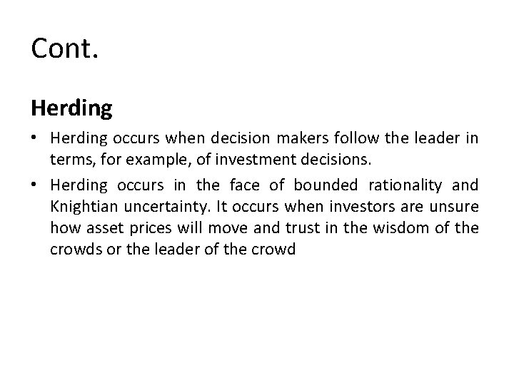 Cont. Herding • Herding occurs when decision makers follow the leader in terms, for