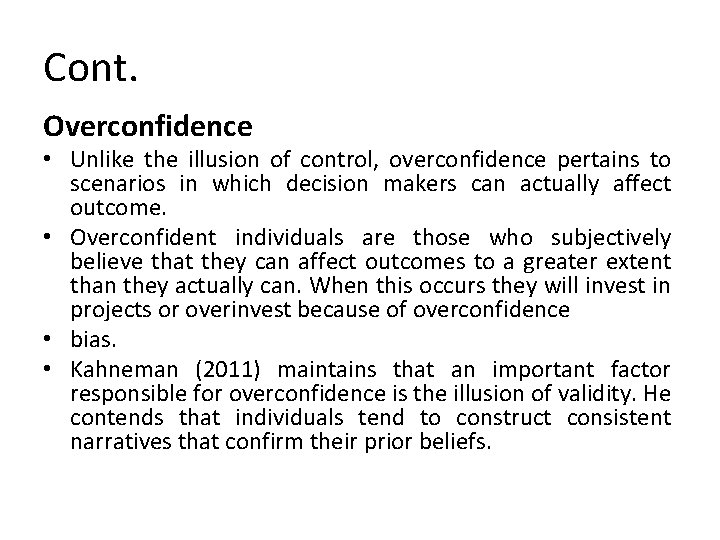 Cont. Overconfidence • Unlike the illusion of control, overconfidence pertains to scenarios in which