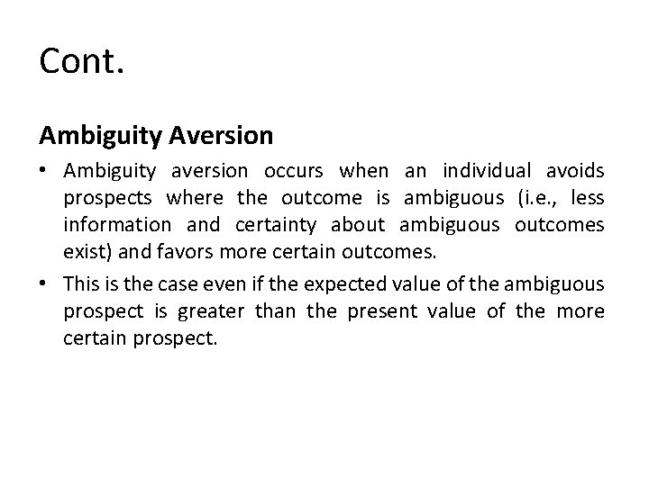 Cont. Ambiguity Aversion • Ambiguity aversion occurs when an individual avoids prospects where the