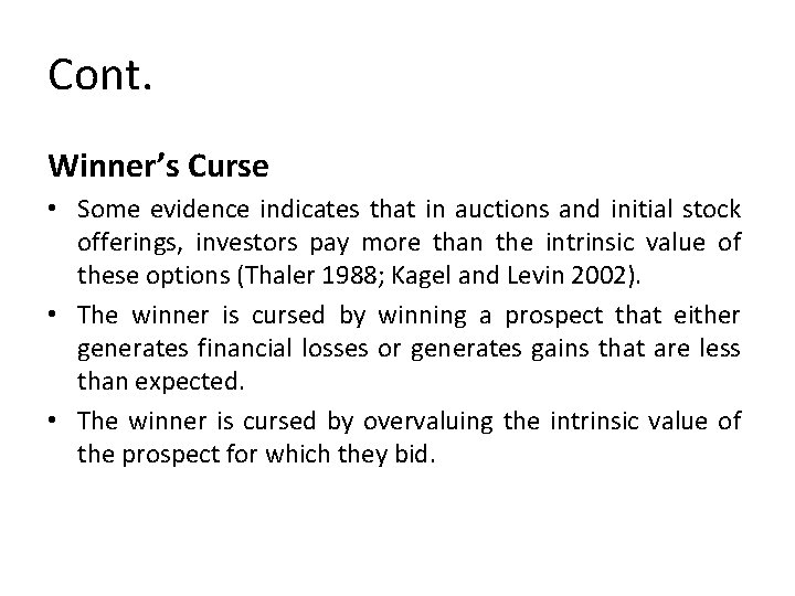 Cont. Winner’s Curse • Some evidence indicates that in auctions and initial stock offerings,