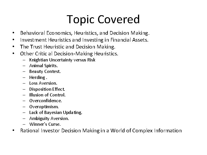 Topic Covered • • Behavioral Economics, Heuristics, and Decision Making. Investment Heuristics and Investing