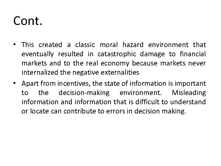 Cont. • This created a classic moral hazard environment that eventually resulted in catastrophic