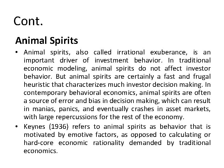 Cont. Animal Spirits • Animal spirits, also called irrational exuberance, is an important driver