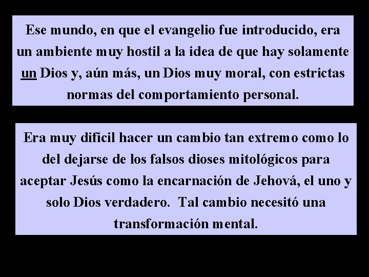 Ese mundo, en que el evangelio fue introducido, era un ambiente muy hostil a