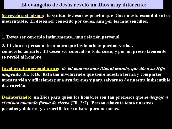 El evangelio de Jesús reveló un Dios muy diferente: Se reveló a si mismo: