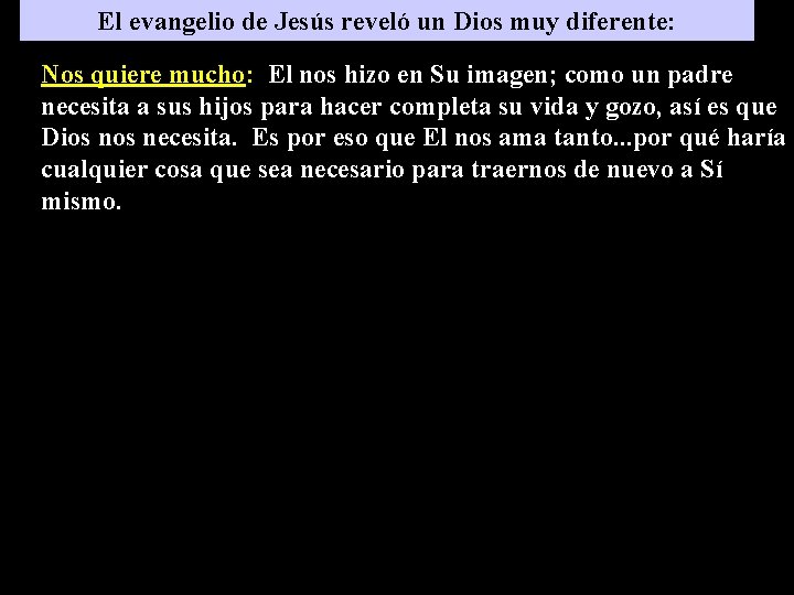 El evangelio de Jesús reveló un Dios muy diferente: Nos quiere mucho: El nos