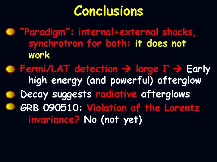 Conclusions “Paradigm”: internal+external shocks, synchrotron for both: it does not work Fermi/LAT detection large