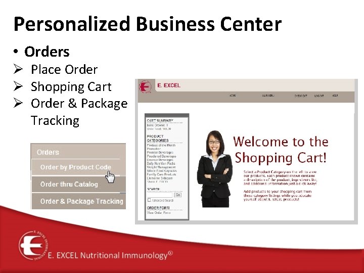 Personalized Business Center • Orders Ø Place Order Ø Shopping Cart Ø Order &