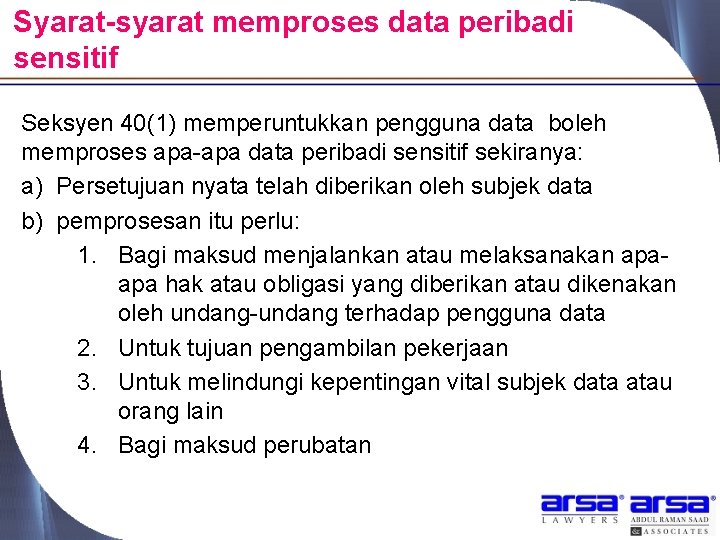 Syarat-syarat memproses data peribadi sensitif Seksyen 40(1) memperuntukkan pengguna data boleh memproses apa-apa data