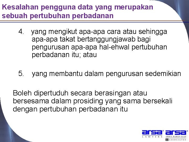 Kesalahan pengguna data yang merupakan sebuah pertubuhan perbadanan 4. yang mengikut apa-apa cara atau