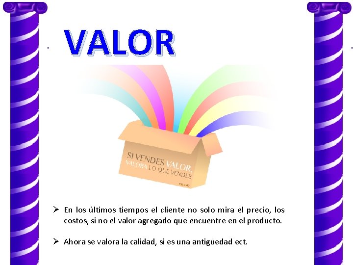 VALOR Ø En los últimos tiempos el cliente no solo mira el precio, los