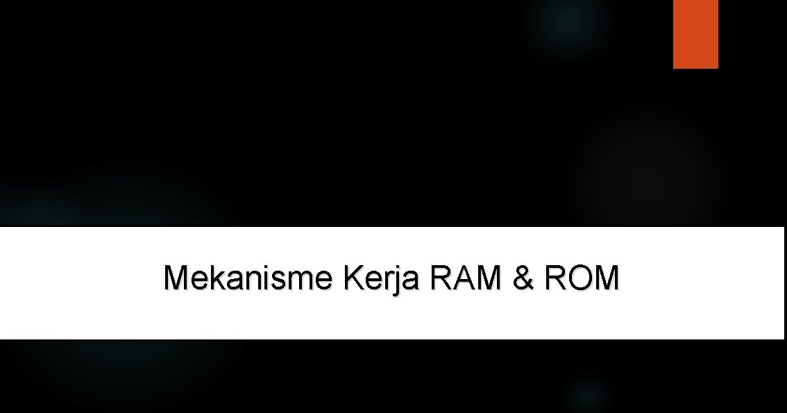 Mekanisme Kerja RAM & ROM 