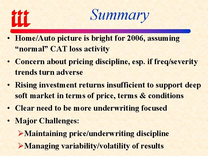 Summary • Home/Auto picture is bright for 2006, assuming “normal” CAT loss activity •
