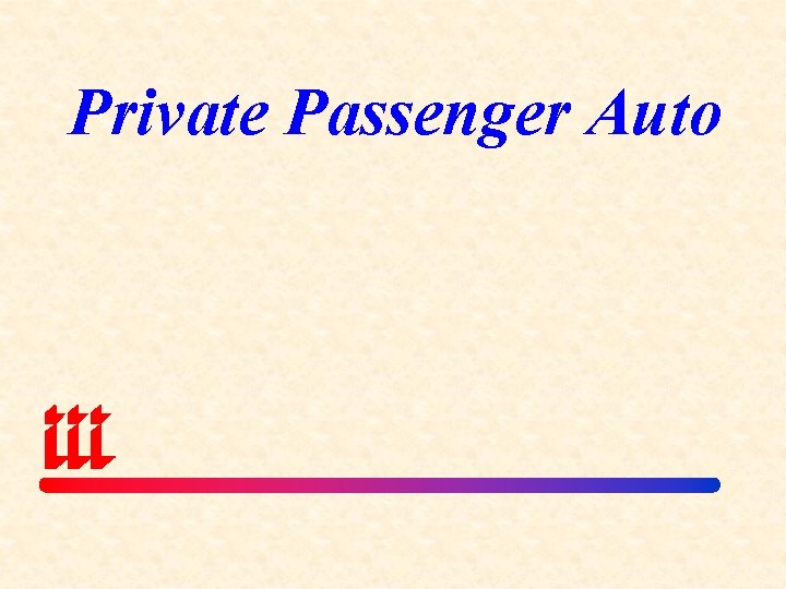 Private Passenger Auto 