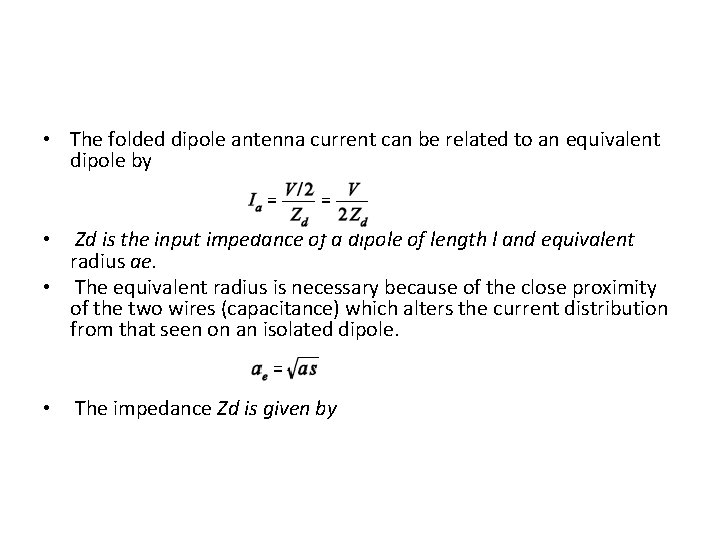 • The folded dipole antenna current can be related to an equivalent dipole • The folded dipole antenna current can be related to an equivalent dipole