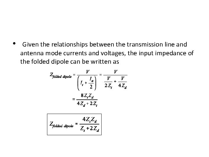 • Given the relationships between the transmission line and antenna mode currents and • Given the relationships between the transmission line and antenna mode currents and