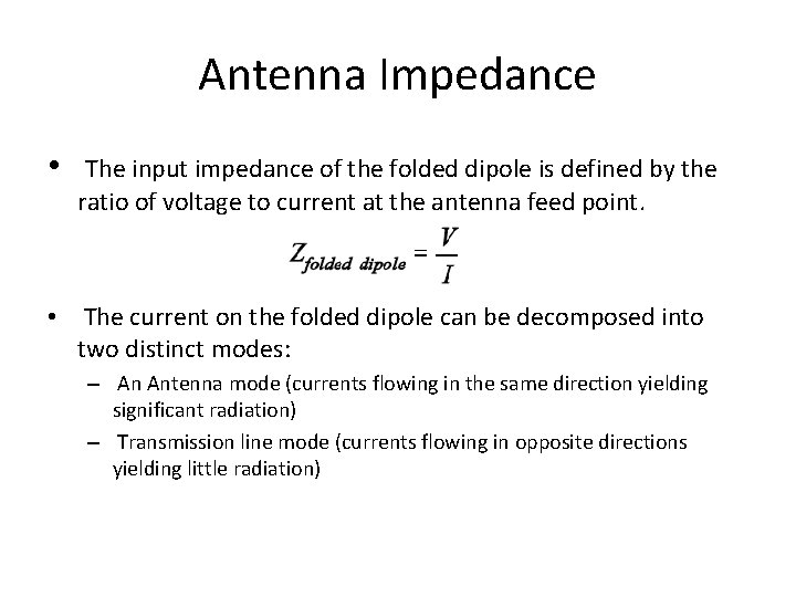 Antenna Impedance • The input impedance of the folded dipole is defined by the Antenna Impedance • The input impedance of the folded dipole is defined by the