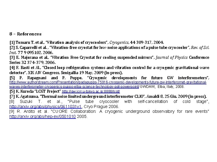 8 – References [1] Tomaru T. et al. , “Vibration analysis of cryocoolers”, Cryogenics,
