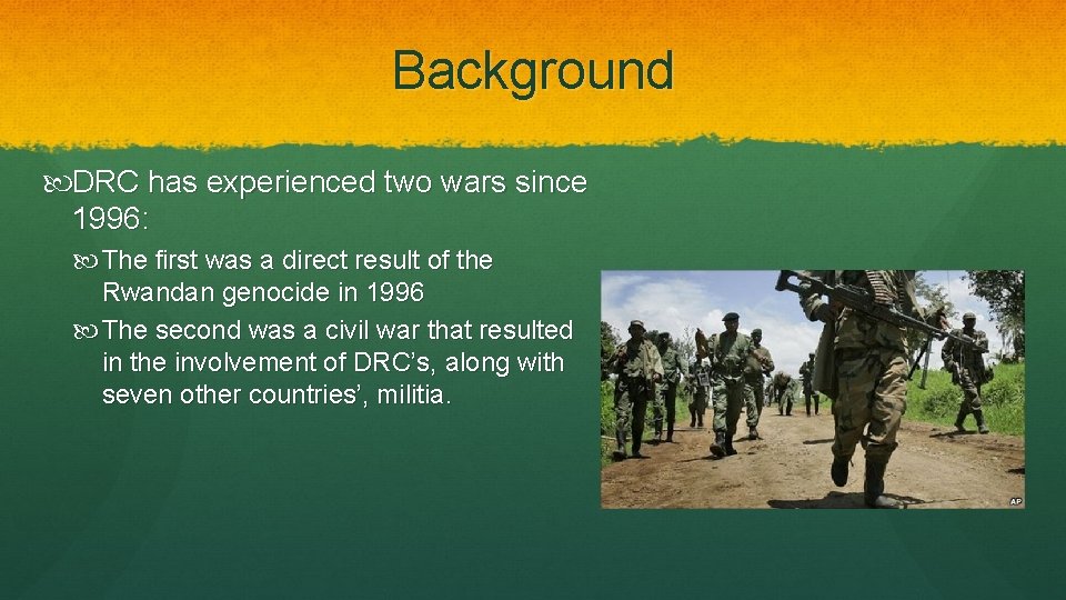 Background DRC has experienced two wars since 1996: The first was a direct result