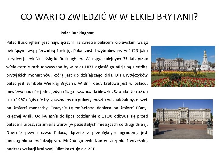 CO WARTO ZWIEDZIĆ W WIELKIEJ BRYTANII? Pałac Buckingham jest największym na świecie pałacem królewskim