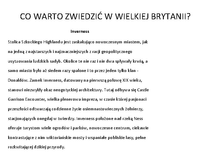 CO WARTO ZWIEDZIĆ W WIELKIEJ BRYTANII? Inverness Stolica Szkockiego Highlandu jest zaskakująco nowoczesnym miastem,